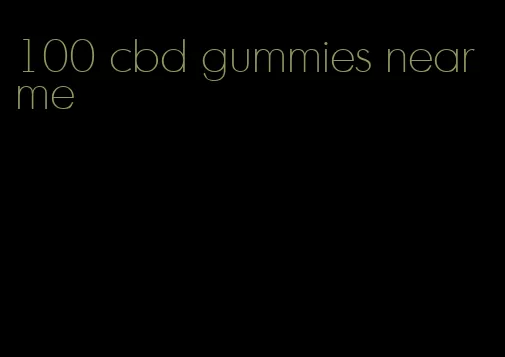 100 cbd gummies near me