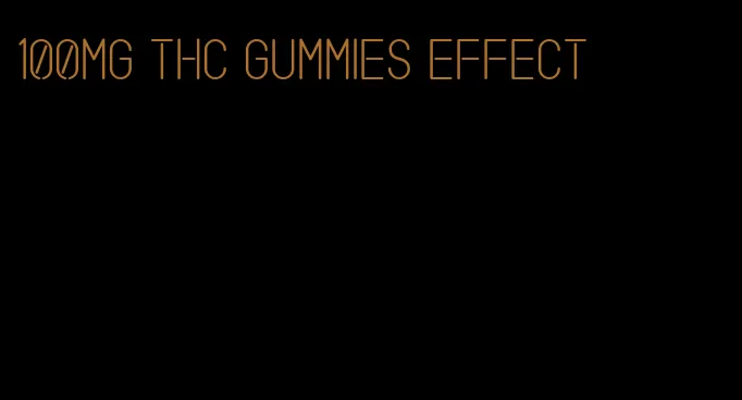 100mg thc gummies effect