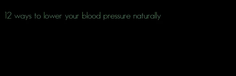 12 ways to lower your blood pressure naturally