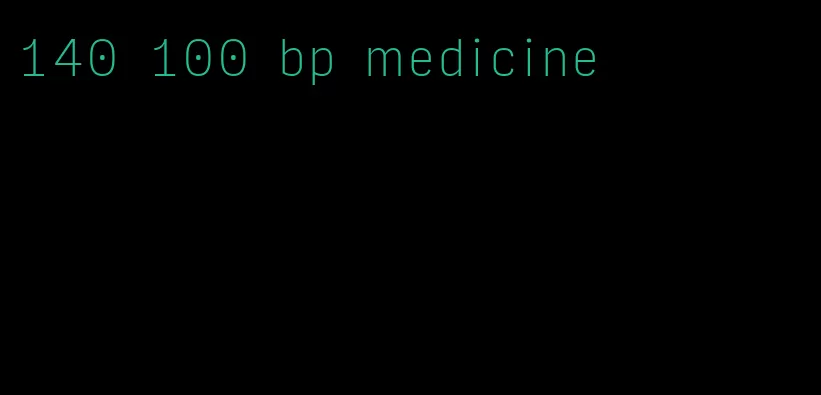 140 100 bp medicine