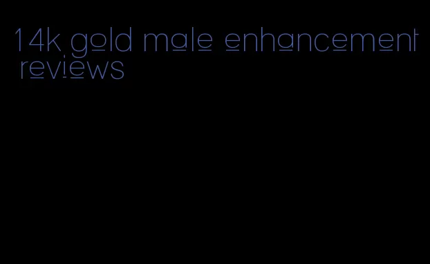 14k gold male enhancement reviews