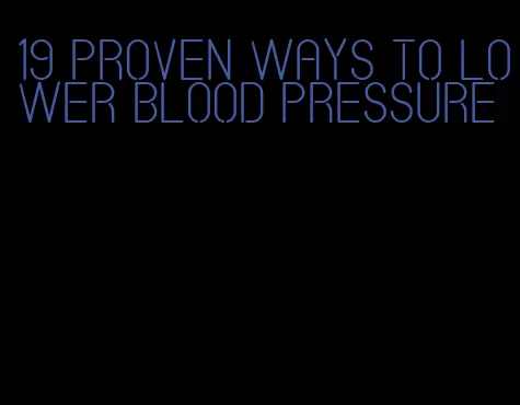 19 proven ways to lower blood pressure