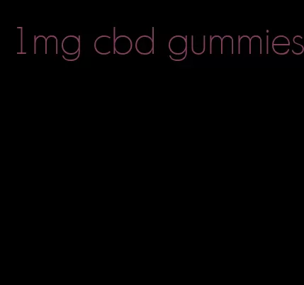 1mg cbd gummies