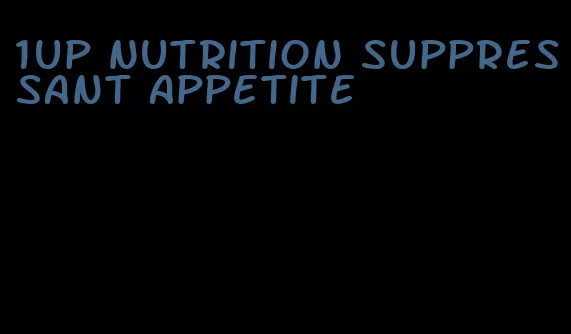 1up nutrition suppressant appetite