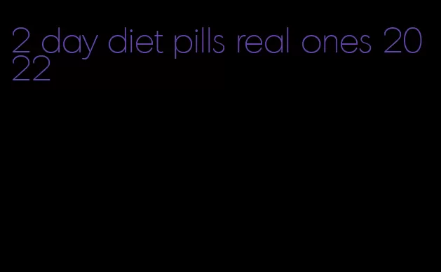 2 day diet pills real ones 2022