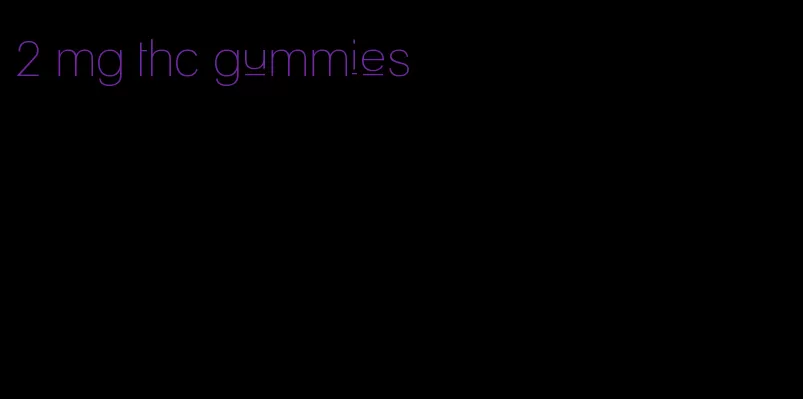 2 mg thc gummies