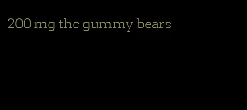 200 mg thc gummy bears