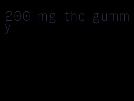 200 mg thc gummy