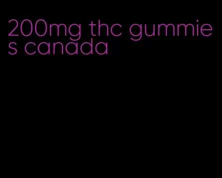 200mg thc gummies canada