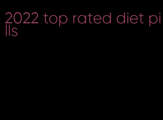 2022 top rated diet pills