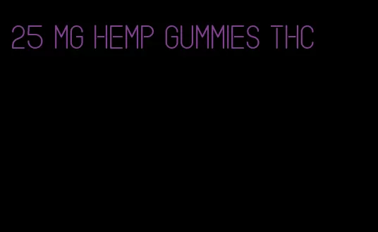 25 mg hemp gummies thc
