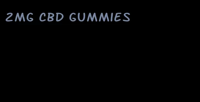 2mg cbd gummies