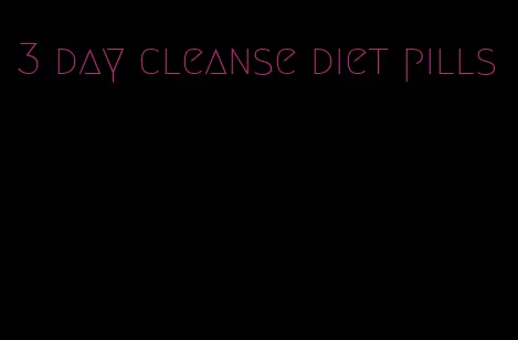 3 day cleanse diet pills