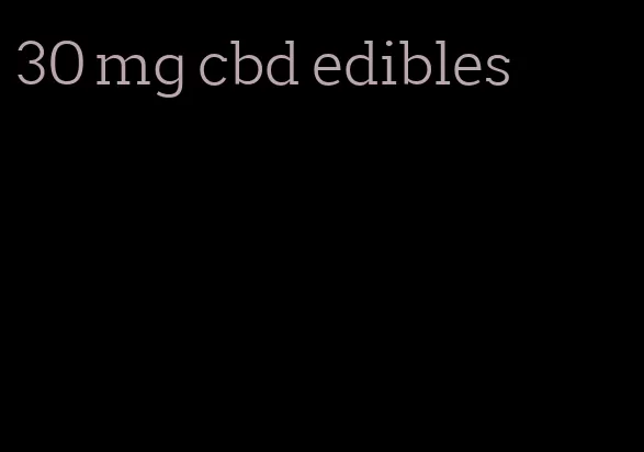 30 mg cbd edibles