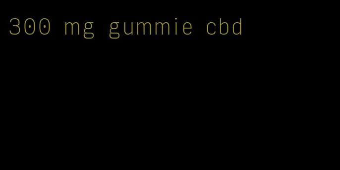 300 mg gummie cbd