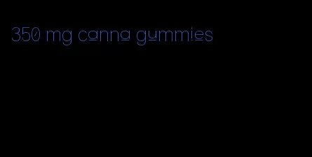 350 mg canna gummies