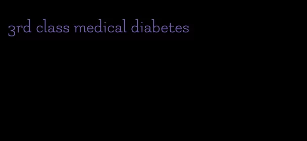 3rd class medical diabetes