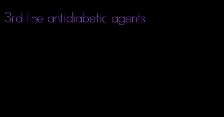 3rd line antidiabetic agents