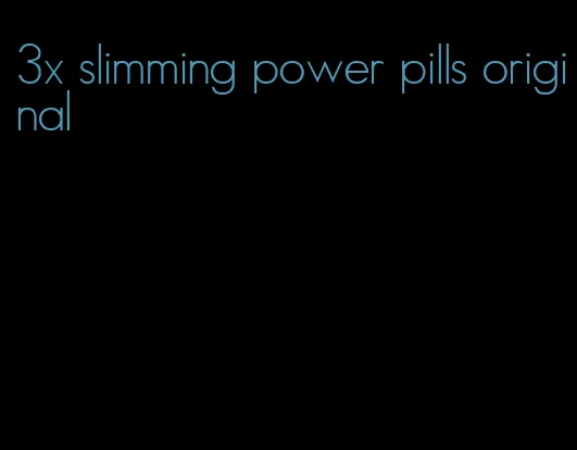 3x slimming power pills original