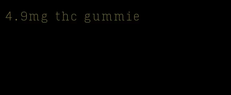 4.9mg thc gummie
