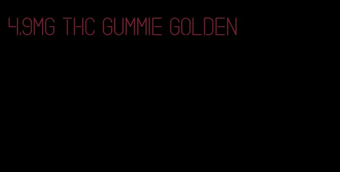 4.9mg thc gummie golden