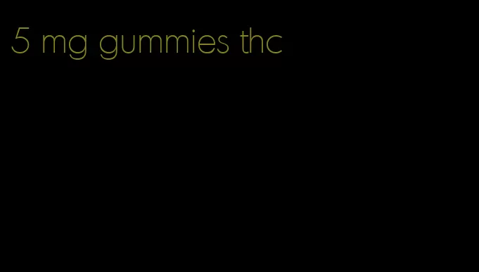 5 mg gummies thc