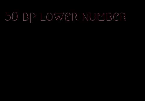 50 bp lower number