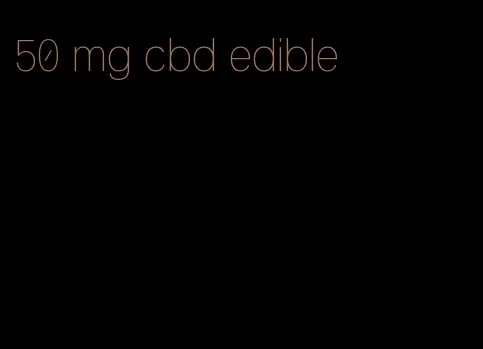 50 mg cbd edible