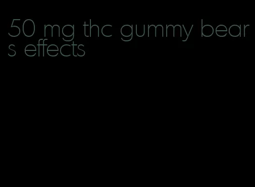 50 mg thc gummy bears effects