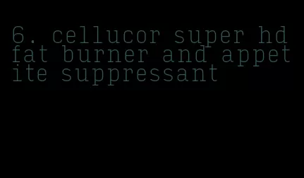 6. cellucor super hd fat burner and appetite suppressant