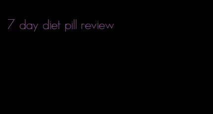 7 day diet pill review