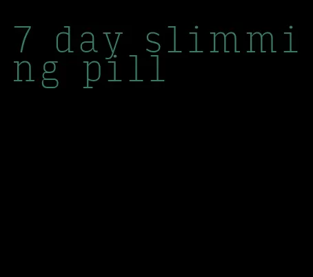 7 day slimming pill