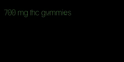 700 mg thc gummies