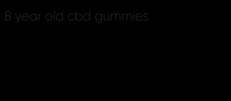 8 year old cbd gummies