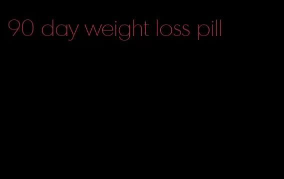 90 day weight loss pill