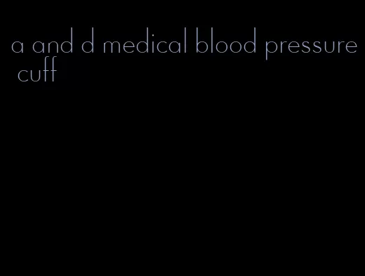a and d medical blood pressure cuff