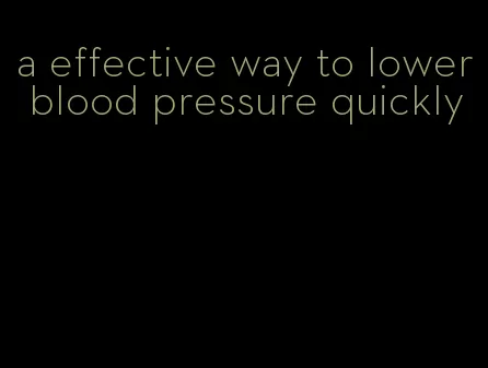 a effective way to lower blood pressure quickly