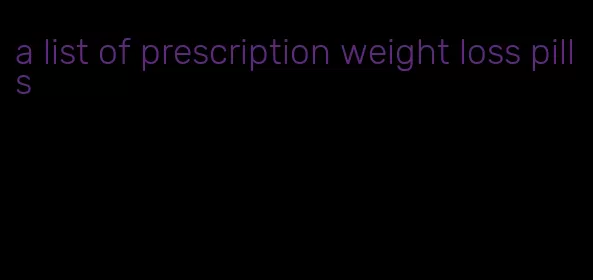 a list of prescription weight loss pills