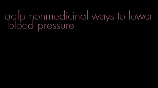 aafp nonmedicinal ways to lower blood pressure