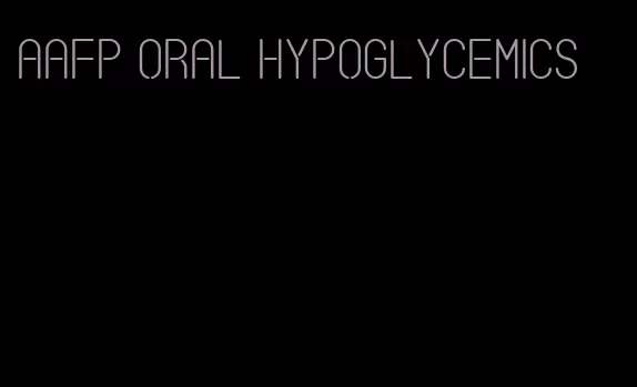 aafp oral hypoglycemics