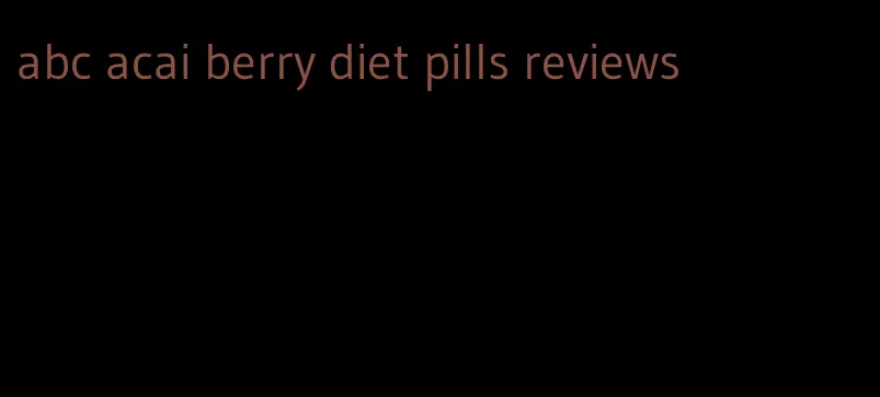 abc acai berry diet pills reviews