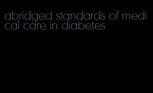 abridged standards of medical care in diabetes