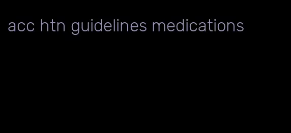 acc htn guidelines medications