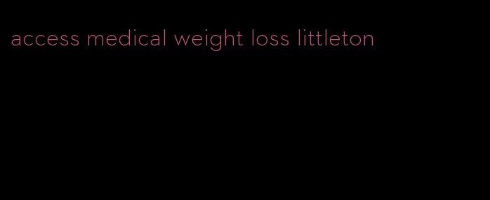 access medical weight loss littleton