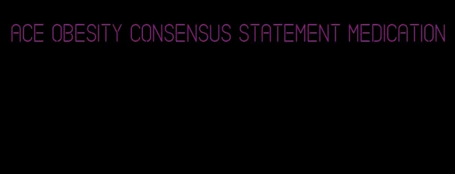 ace obesity consensus statement medication