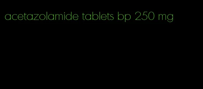 acetazolamide tablets bp 250 mg