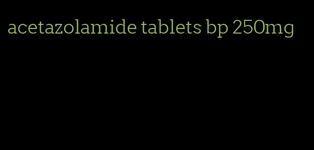 acetazolamide tablets bp 250mg