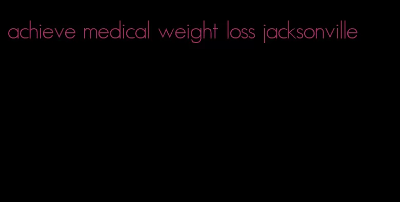 achieve medical weight loss jacksonville