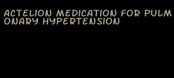 actelion medication for pulmonary hypertension