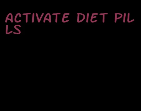 activate diet pills